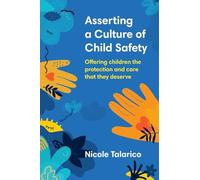 Asserting a Culture of Child Safety: Offering Children the Protection and Care That They Deserve