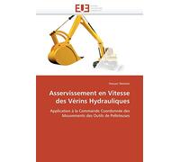 Asservissement en Vitesse des Vérins Hydrauliques: Application à la Commande Coordonnée des Mouvements des Outils de Pelleteuses (Omn.Univ.Europ.)
