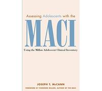 Assessing Adolescents with the MACI: Using the Millon Adolescent Clinical Invetory