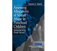 Assessing Allegations of Sexual Abuse in Preschool Children: Understanding Small Voices: 22 (Interpersonal Violence: The Practice Series)