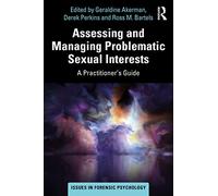 Assessing and Managing Problematic Sexual Interests – A Practitioner's Guide