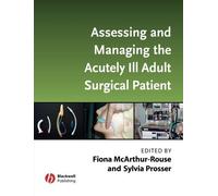 Assessing and Managing the Acutely Ill Adult Surgical Patient by Fiona McArthur-Rouse (Editor), Sylvia Prosser (Editor) (30-Aug-2007) Paperback