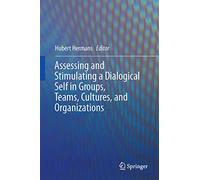 Assessing and Stimulating a Dialogical Self in Groups, Teams, Cultures, and Organizations