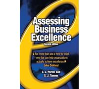Assessing Business Excellence: A Guide to Business Excellence and Self-Assessment