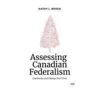 Assessing Canadian Federalism : Continuity and Change Over Time