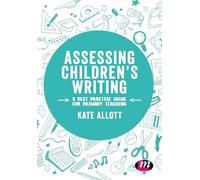Assessing Children's Writing: A best practice guide for primary teaching (Exploring the Primary Curriculum)
