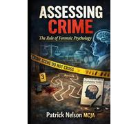 Assessing Crime: The Role of Forensic Psychology