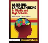 Assessing Critical Thinking in Middle and High Schools : Meeting the Common Core