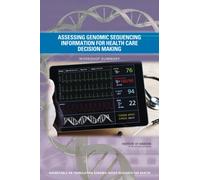 Assessing Genomic Sequencing Information for Health Care Decision Making : Workshop Summary