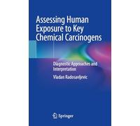 Assessing Human Exposure to Key Chemical Carcinogens: Diagnostic Approaches and Interpretation