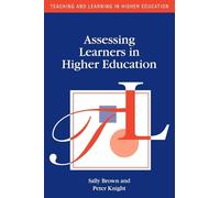 Assessing Learners in Higher Education (Teaching and Learning in Higher Education)