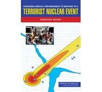 Assessing Medical Preparedness to Respond to a Terrorist Nuclear Event : Workshop Report