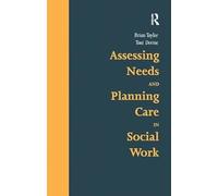 Assessing Needs and Planning Care in Social Work