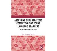 Assessing Oral Strategic Competence of Young Language Learners : An Integrative Perspective