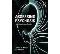 Assessing Psychosis: A Clinician's Guide