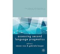 Assessing Second Language Pragmatics (Palgrave Advances in Language and Linguistics)