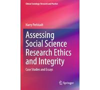 Assessing Social Science Research Ethics and Integrity: Case Studies and Essays (Clinical Sociology: Research and Practice)