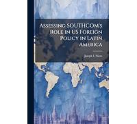 Assessing SOUTHCOM's Role in US Foreign Policy in Latin America