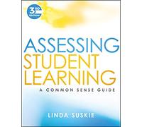 Assessing Student Learning: A Common Sense Guide