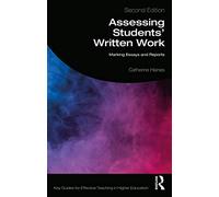 Assessing Students' Written Work: Marking Essays and Reports (Key Guides for Effective Teaching in Higher Education)