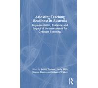 Assessing Teaching Readiness in Australia : Implementation, Evidence and Impact of the Assessment for Graduate Teaching.