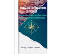 Assessing the Behavioral Factors Influencing Financing Decisions among Investors in Bamenda