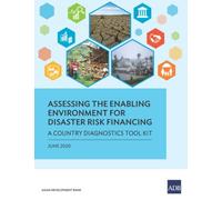 Assessing the Enabling Environment for Disaster Risk Financing : A Country Diagnostics Toolkit