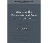 Assessing the Human-animal Bond: A Compendium of Actual Measures (New Directions in the Human-Animal Bond)