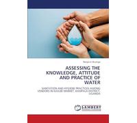 Assessing the Knowledge, Attitude and Practice of Water: SANITATION AND HYGIENE PRACTICES AMONG VENDORS IN KASUBI MARKET, KAMPALA DISTRICT, UGANDA