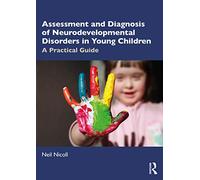 Assessment and Diagnosis of Neurodevelopmental Disorders in Young Children: A Practical Guide