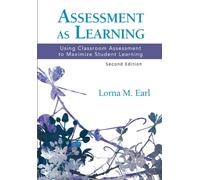 Assessment as Learning : Using Classroom Assessment to Maximize Student Learning