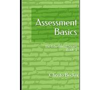 Assessment Basics: the Edu-Build Series Book 1