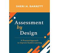 Assessment by Design: A Practical Approach to Improve Student Learning
