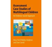 Assessment Case Studies of Multilingual Children: An evidence-based approach