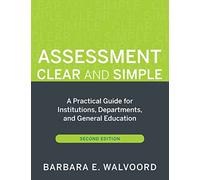 Assessment Clear and Simple: A Practical Guide for Institutions, Departments, and General Education, 2nd Edition