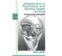 Assessment in Psychiatric and Mental Health Nursing: In Search of the Whole Person