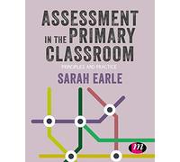 Assessment in the Primary Classroom: Principles and practice (Primary Teaching Now)