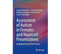 Assessment of Autism in Females and Nuanced Presentations: Integrating Research into Practice