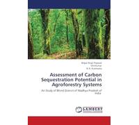 Assessment of Carbon Sequestration Potential in Agroforestry Systems: An Study of Bhind District of Madhya Pradesh of India