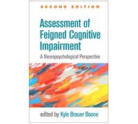 Assessment of Feigned Cognitive Impairment, Second Edition: A Neuropsychological Perspective (Evidence-Based Practice in Neuropsychology)