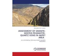 Assessment of Granite-Hosted Pegmatite- Quartz Veins in Akpet Area: AS A POTENTIAL FOR HIGH-PURITY QUARTZ RESOURCE