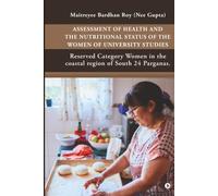 ASSESSMENT OF HEALTH AND THE NUTRITIONAL STATUS OF THE WOMEN OF UNIVERSITY STUDIES: Reserved Category Women in the coastal region of South 24 Parganas.