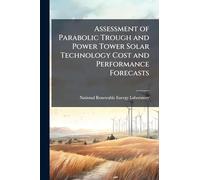 Assessment of Parabolic Trough and Power Tower Solar Technology Cost and Performance Forecasts