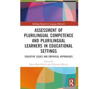 Assessment of Plurilingual Competence and Plurilingual Learners in Educational Settings: Educative Issues and Empirical Approaches (Routledge Research in Language Education)