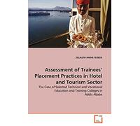 Assessment of Trainees' Placement Practices in Hotel and Tourism Sector: The Case of Selected Technical and Vocational Education and Training Colleges in Addis Ababa
