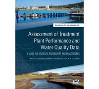 Assessment of Treatment Plant Performance and Water Quality Data : A Guide for Students, Researchers and Practitioners