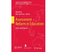 Assessment Reform in Education: Policy and Practice: 14 (Education in the Asia-Pacific Region: Issues, Concerns and Prospects, 14)