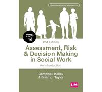 Assessment, Risk and Decision Making in Social Work: An Introduction (Transforming Social Work Practice Series)
