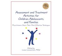 Assessment & Treatment Activities for Children, Adolescents, & Families: Practitioners Share Their Most Effective Techniques
