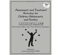 Assessment & Treatment Activities for Children, Adolescents & Families: Volume 3: Practitioners Share Their Most Effective Techniques